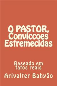 O Pastor, Conviccoes Estremecidas
