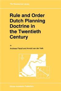 Rule and Order Dutch Planning Doctrine in the Twentieth Century