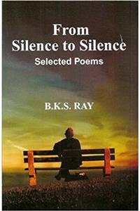 From Silence To Silence Selected Poems