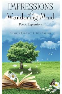 Impressions of a Wandering Mind (?Poetic Expressions)