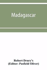 Madagascar; or, Robert Drury's journal, during fifteen years' captivity on that island. And a further description of Madagascar, by the Abbé Alexis Rochon