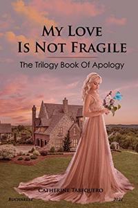 My Love is Not Fragile