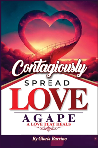 Contagiously SPREAD LOVE AGAPE