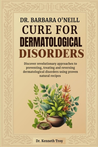 Dr. Barbara O'Neill Cure for Dermatological Disorders
