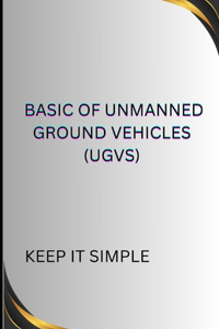 BASIC OF Unmanned Ground Vehicles (UGVs)