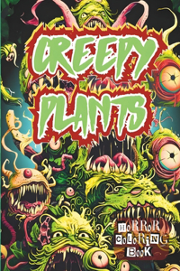 The Creepy Plants Horror Coloring Book for All Adults