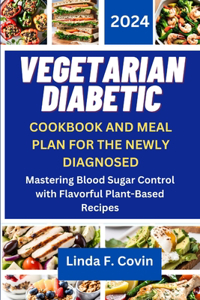 Vegetarian Diabetic Cookbook and Meal Plan for the Newly Diagnosed