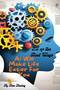 Ai Will Make Life Easier For You