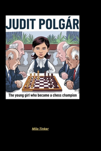 Judit Polgár Biography for Kids: The Young Girl Who Became a Chess Champion