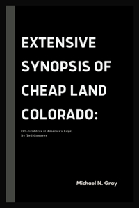 Extensive Synopsis of Cheap Land Colorado: Off-Gridders at America's Edge. By Ted Conover