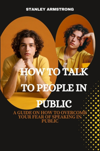 How to Talk to People in Public