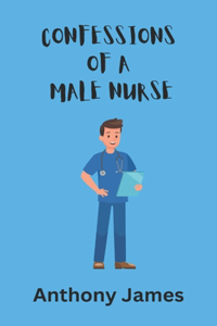 Confessions of a Male Nurse