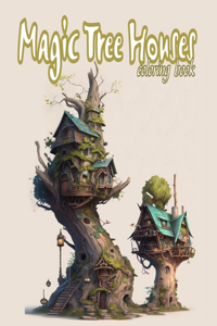 Magic Tree Houses: A Cute Coloring Book for Adult: explore the Fairytale World and the Fairy house