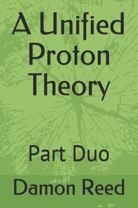 A Unified Proton Theory