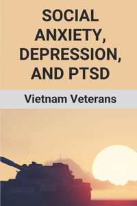 Social Anxiety, Depression, And PTSD