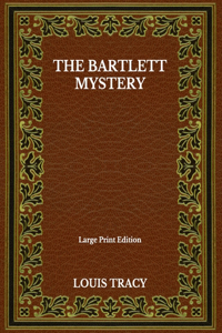 The Bartlett Mystery - Large Print Edition