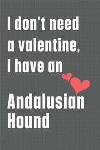 I don't need a valentine, I have an Andalusian Hound