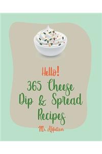 Hello! 365 Cheese Dip & Spread Recipes