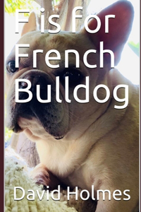 F is for French Bulldog