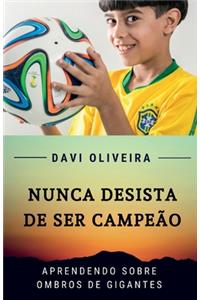 Nunca Desista de Ser Campeão: Aprendendo Sobre Ombros de Gigantes