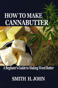 How to Make Cannabutter