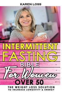 INTERMITTENT FASTING BIBLE for WOMEN OVER 50