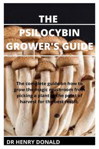 The Psilocybin Grower's Guide