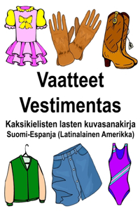 Suomi-Espanja (Latinalainen Amerikka) Vaatteet/Vestimentas Kaksikielisten lasten kuvasanakirja