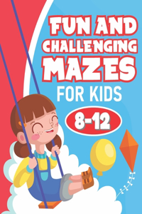 Fun and Challenging Mazes for Kids 8-12