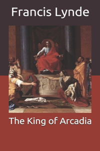 The King of Arcadia