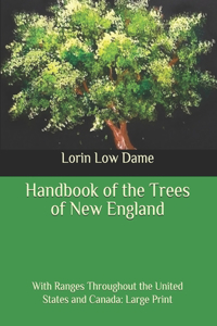 Handbook of the Trees of New England