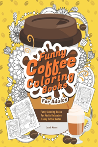 Funny Coffee Coloring Books For Adults