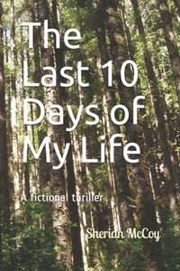 The Last 10 Days of My Life