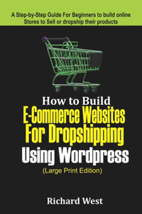 How to Build E-Commerce website for Dropshipping Using WordPress (LARGE PRINT EDITION)