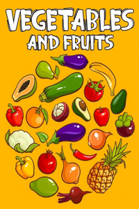 Vegetables and Fruits