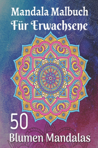 Mandala Malbuch für Erwachsene 50 Blumen Mandalas