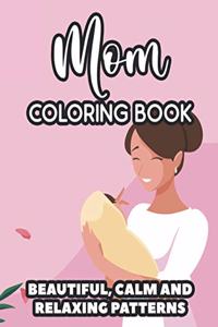 Mom Coloring Book Beautiful, Calm And Relaxing Patterns