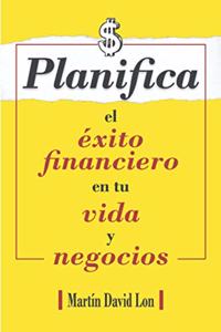 Planifica el éxito financiero en tu vida y negocios