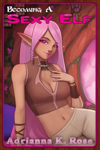 Becoming a Sexy Elf: A Gender-Swap to Female Elf, Portal Fantasy Adventure