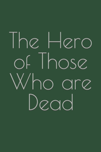 Hero of Those Who are Dead