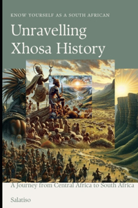 Getting to know yourself as a South African, Unravelling Xhosa History
