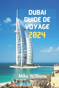 Dubaï Guide de Voyage 2024