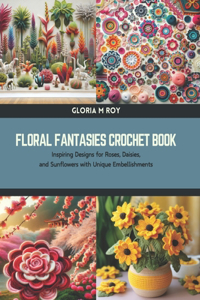 Floral Fantasies Crochet Book