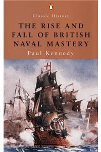 Classic History Rise And Fall Of British Naval Mastery (Penguin Classic History)