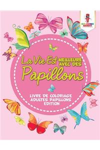La Vie Est Meilleure Avec Des Papillons