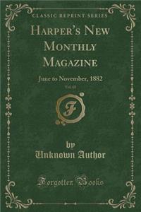 Harper's New Monthly Magazine, Vol. 65: June to November, 1882 (Classic Reprint)