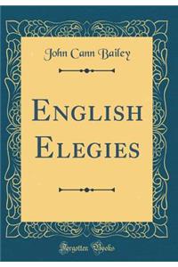 English Elegies (Classic Reprint)