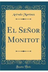 El Seï¿½or Monitot (Classic Reprint)