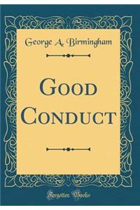 Good Conduct (Classic Reprint)