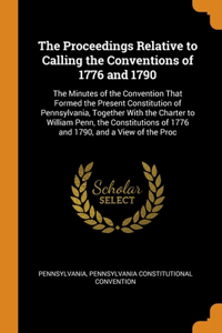 The Proceedings Relative to Calling the Conventions of 1776 and 1790